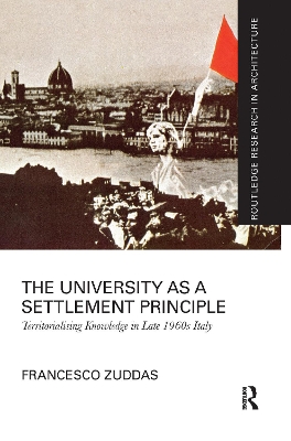 The University as a Settlement Principle: Territorialising Knowledge in Late 1960s Italy book