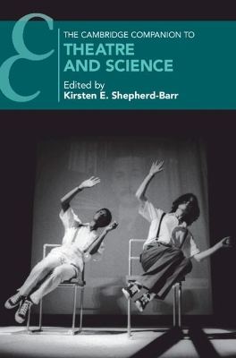 The Cambridge Companion to Theatre and Science by Kirsten E. Shepherd-Barr