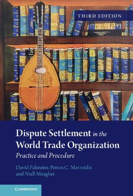 Dispute Settlement in the World Trade Organization by David Palmeter