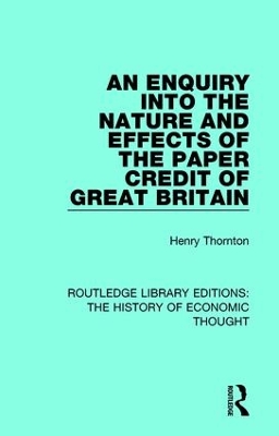 An Enquiry into the Nature and Effects of the Paper Credit of Great Britain by Henry Thornton
