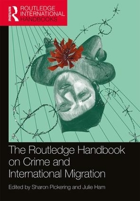 The Routledge Handbook on Crime and International Migration by Sharon Pickering