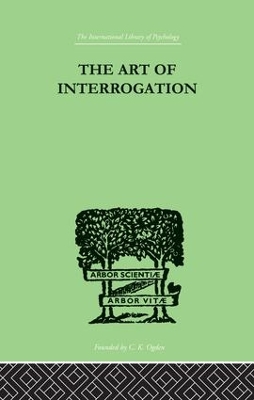 The Art Of Interrogation: Studies in the Principles of Mental Tests and Examinations book