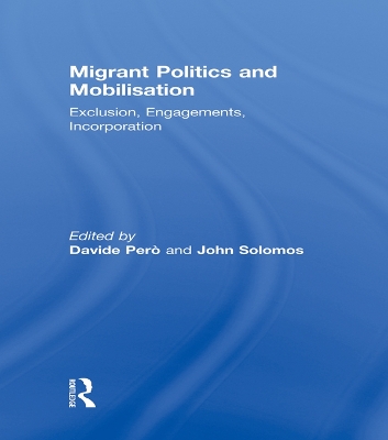 Migrant Politics and Mobilisation: Exclusion, Engagements, Incorporation by Davide Pero