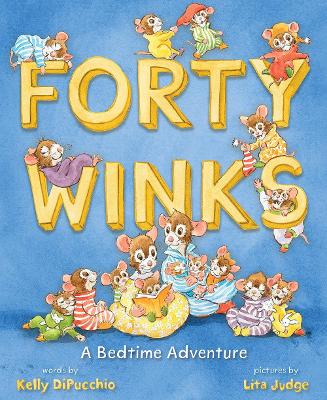 Forty Winks: A Bedtime Adventure by Kelly DiPucchio