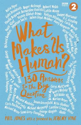 What Makes Us Human?: 130 answers to the big question by Jeremy Vine