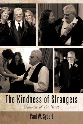 The Kindness of Strangers: Treasures of the Heart by Paul Sybert