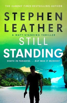 Still Standing: The third Matt Standing thriller from the bestselling author of the Spider Shepherd series by Stephen Leather