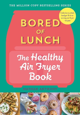 Bored of Lunch: The Healthy Air Fryer Book: THE NO.1 BESTSELLER book