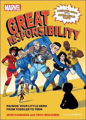 Marvel: Great Responsibility: Raising Your Little Hero from Toddler to Teen book
