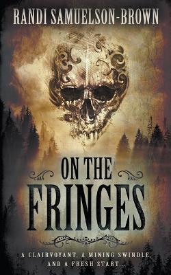 On The Fringes: A Western Historical Novel book
