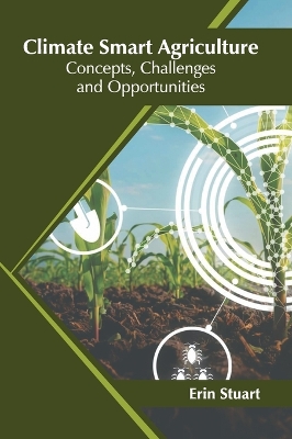 Climate Smart Agriculture: Concepts, Challenges and Opportunities book