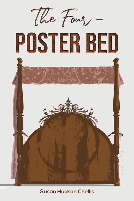 The Four-Poster Bed by Susan Hudson Chellis