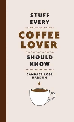 Stuff Every Coffee Lover Should Know book