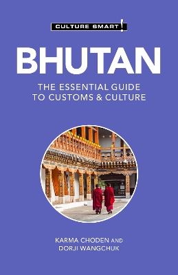 Bhutan - Culture Smart!: The Essential Guide to Customs & Culture by Karma Choden