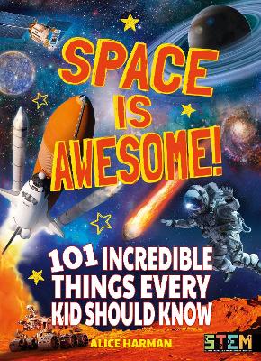 Space Is Awesome!: 101 Incredible Things Every Kid Should Know book