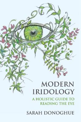 Modern Iridology: A Holistic Guide to Reading the Eye book