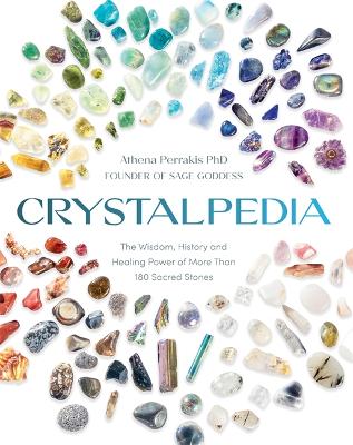 Crystalpedia: The Wisdom, History and Healing Power of More Than 180 Sacred Stones: A Crystal Book book