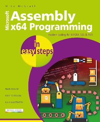 Assembly x64 Programming in easy steps: Modern coding for MASM, SSE & AVX book