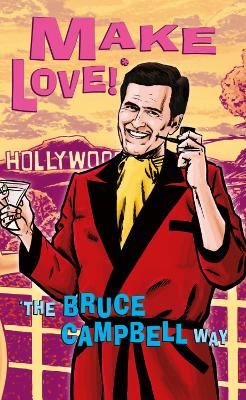 Make Love! by Bruce Campbell