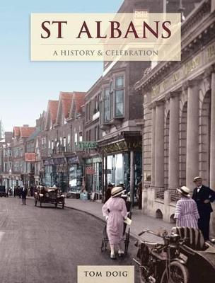 St Albans - A History And Celebration by Tom Doig
