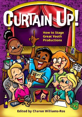 Curtain Up!: How to Stage Great Youth Productions book