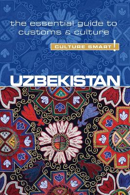 Uzbekistan - Culture Smart! The Essential Guide to Customs & Culture book