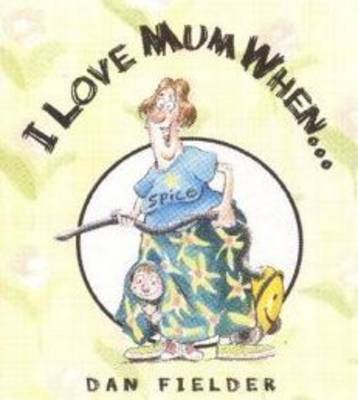 I Love Mum When... book