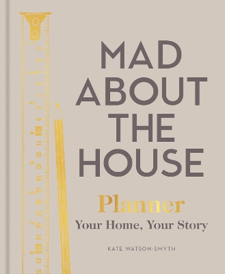 Mad About the House Planner: Your Home, Your Story by Kate Watson-Smyth