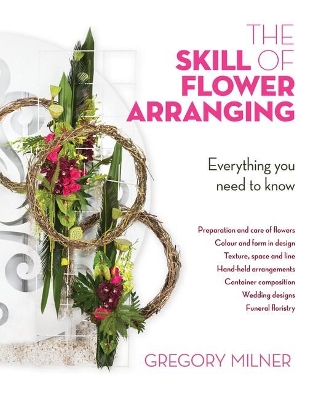 The Skill of Flower Arranging: Everything You Need to Know book