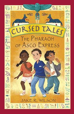 Cursed Tales: The Pharaoh of Asco Express by Jake R. Wilson