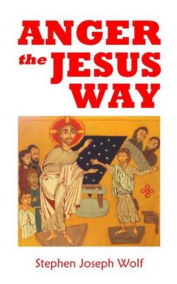 Anger the Jesus Way: reflecting on that other day Jesus was angry book