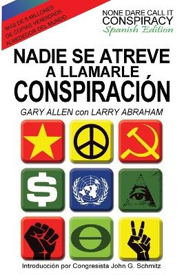 Nadie Se Atreve A Llamarle Conspiración - None Dare Call It Conspiracy: Spanish Edition book