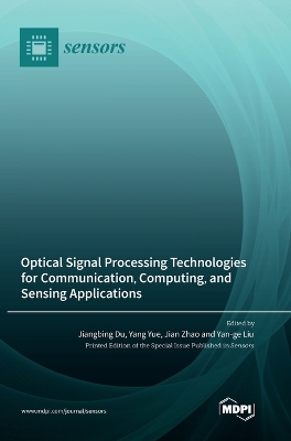 Optical Signal Processing Technologies for Communication, Computing, and Sensing Applications book