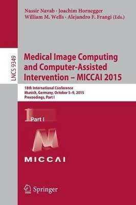 Medical Image Computing and Computer-Assisted Intervention -- MICCAI 2015 by Nassir Navab