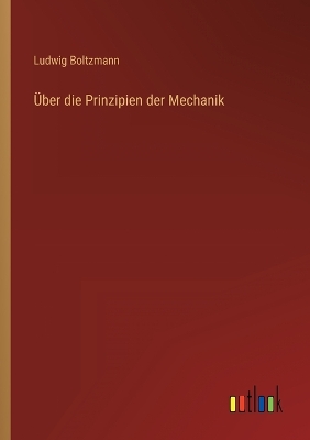 Über die Prinzipien der Mechanik by Ludwig Boltzmann