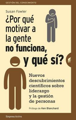 Por Que Motivar a la Gente No Funciona, y Que Si? book