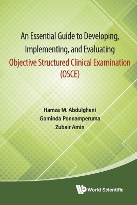 Essential Guide To Developing, Implementing, And Evaluating Objective Structured Clinical Examination, An (Osce) book