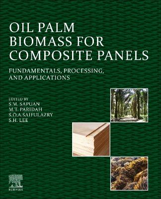 Oil Palm Biomass for Composite Panels: Fundamentals, Processing, and Applications book