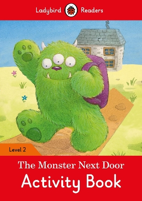 Monster Next Door Activity Book - Ladybird Readers Level 2 book
