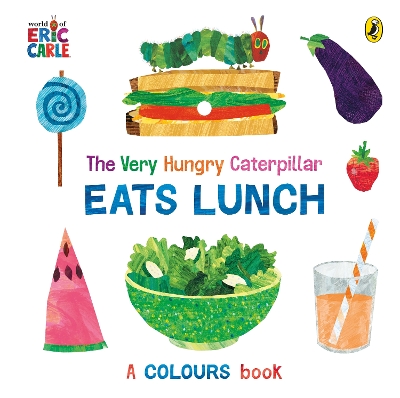 The Very Hungry Caterpillar Eats Lunch: A colours book book