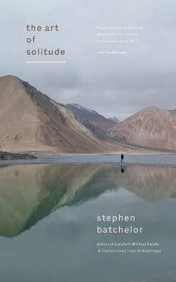 The Art of Solitude by Stephen Batchelor