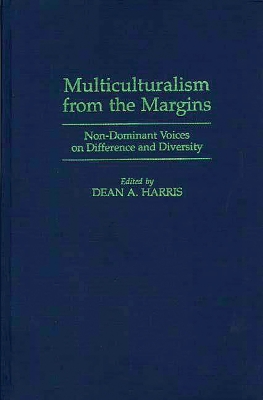 Multiculturalism from the Margins by Dean A. Harris