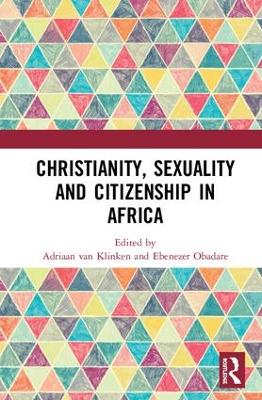 Christianity, Sexuality and Citizenship in Africa by Adriaan van Klinken
