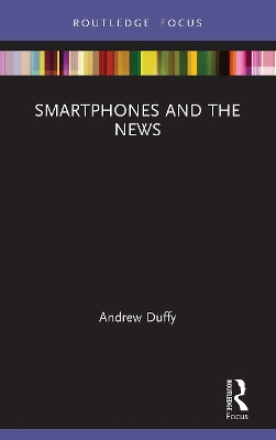 Smartphones and the News by Andrew Duffy