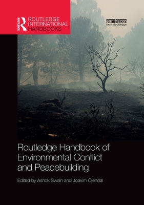 Routledge Handbook of Environmental Conflict and Peacebuilding by Ashok Swain