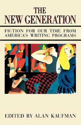 The New Generation: Fiction for Our Time from America's Writing Programs book