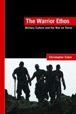 The Warrior Ethos by Christopher Coker