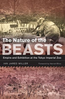 The Nature of the Beasts: Empire and Exhibition at the Tokyo Imperial Zoo book