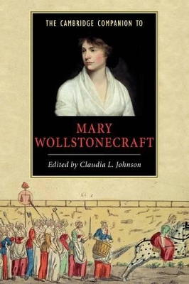 The Cambridge Companion to Mary Wollstonecraft by Claudia L. Johnson