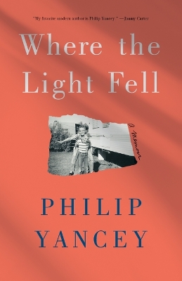 Where the Light Fell: A Memoir by Philip Yancey